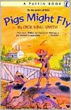 Pigs Might Fly - Dick King-Smith,  Mary Rayner (Illustrator)