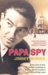 Papa Spy: A True Story of Love, Wartime Espionage in Madrid, and rhe Treachery of the Cambridge Spies - Jimmy Burns