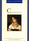 Jane Austen's Charlotte: Her Fragment of a Last Novel, Completed by Julia Barrett - Julia Barrett, Jane Austen