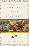 What the Body Remembers - Shauna Singh Baldwin