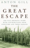 The Great Escape: The Full Dramatic Story with Contributions from Survivors and Their Families - Anton Gill