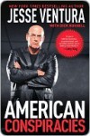 American Conspiracies: Lies, Lies, and More Dirty Lies that the Government Tells Us - Jesse Ventura