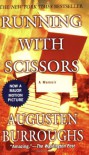 Running with Scissors: A Memoir - Augusten Burroughs