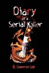 Diary of a Serial Killer - B. Cameron Lee