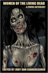 Women of the Living Dead: A Zombie Anthology - Jody Ann Giangregorio (Editor),  Rebecca Snow,  Suzanne Robb