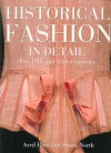 Historical Fashion in Detail: The 17th and 18th Centuries - Avril Hart;Susan North