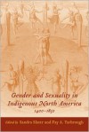 Gender and Sexuality in Indigenous North America, 1400-1850 - Sandra Slater, Fay A. Yarbrough
