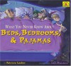 What You Never Knew About Beds, Bedrooms, & Pajamas (Around-the-House History) - Patricia Lauber