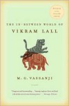 The In-Between World of Vikram Lall - M.G. Vassanji