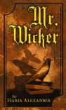 Mr. Wicker - Maria Alexander