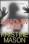 Shadow of Danger (Book 1 CORE Shadow Trilogy) - Kristine Mason
