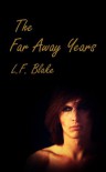 The Far Away Years - L.F. Blake