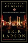 In the Garden of Beasts: Love, Terror, and an American Family in Hitler's Berlin - Erik Larson