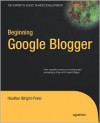 Beginning Google Blogger - Heather Wright-Porto