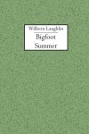 Bigfoot Summer - Wilbern Laughlin