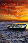 The End of the Long Summer: Why We Must Remake Our Civilization to Survive on a Volatile Earth - Dianne Dumanoski