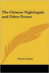 The Chinese Nightingale and Other Poems - Vachel Lindsay