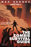 The Zombie Survival Guide: Complete Protection from the Living Dead - Max Brooks