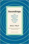 Soundings: The Story of the Remarkable Woman Who Mapped the Ocean Floor - Hali Felt