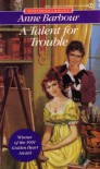 A Talent for Trouble - Anne Barbour