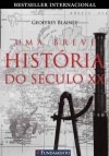 Uma Breve História Do Século XX - Geoffrey Blainey, Tibério Novais