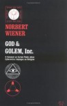 God & Golem, Inc. A Comment on Certain Points where Cybernetics Impinges on Religion - Norbert Wiener
