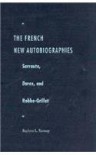 The French New Autobiographies: Sarraute, Duras, and Robbe-Grillet - Raylene L. Ramsay