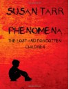 PHENOMENA: The Lost and Forgotten Children - Susan Tarr