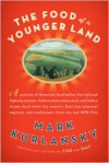 The Food of a Younger Land: The WPA's Portrait of Food in Pre-World War II America - Mark Kurlansky