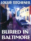 Buried in Baltimore - Louise Titchener