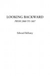 Looking Backward from 2000 to 1887 - Edward Bellamy