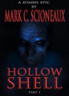 Hollow Shell: A Zombie Epic - Part One - Mark C. Scioneaux