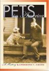 Pets in America: A History - Katherine C. Grier