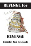 Revenge for Revenge - Christie Ann Reynolds