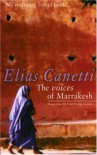 The Voices of Marrakesh: A Record of a Visit - Elias Canetti, J.A. Underwood, J.A Underwood