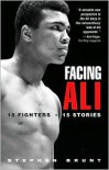 Facing Ali: 15 Fighters / 15 Stories - Stephen Brunt
