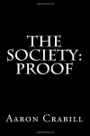 The Society:  Proof - Aaron Crabill
