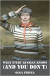 What Every Russian Knows (and You Don't) - Olga Fedina, Vanora Bennett