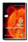Joe und die Carbon Connection - Vom Sternenstaub zum Ernst des Lebens von Martin Deggelmann (2013) Gebundene Ausgabe - Martin Deggelmann