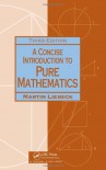 A Concise Introduction to Pure Mathematics - Martin Liebeck