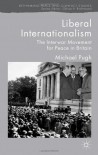 Liberal Internationalism: The Interwar Movement for Peace in Britain - Michael Pugh