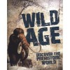 Wild Age: Discover the Prehistoric World - Steve Parker