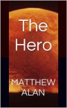 The Hero - Matthew Alan