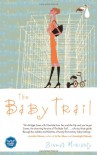 The Baby Trail: A Novel - Sinead Moriarty