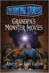 Grandpa's Monster Movies: Deadtime Stories - Annette Cascone,  Gina Cascone