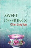 Sweet Offerings - Chan Ling Yap