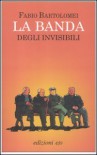 La banda degli invisibili - Fabio Bartolomei