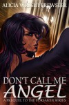 Don't Call Me Angel (Forsaken #0.5) - Alicia Wright Brewster