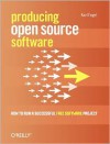 Producing Open Source Software: How to Run a Successful Free Software Project - Karl Franz Fogel