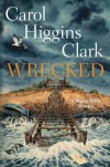 Wrecked - Carol Higgins Clark